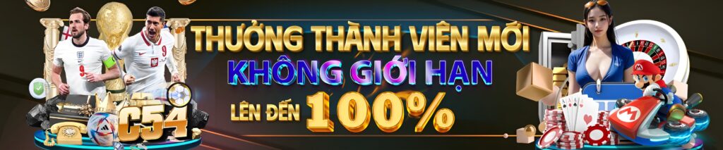 C54 Thưởng thành viên không giới hạn 100%