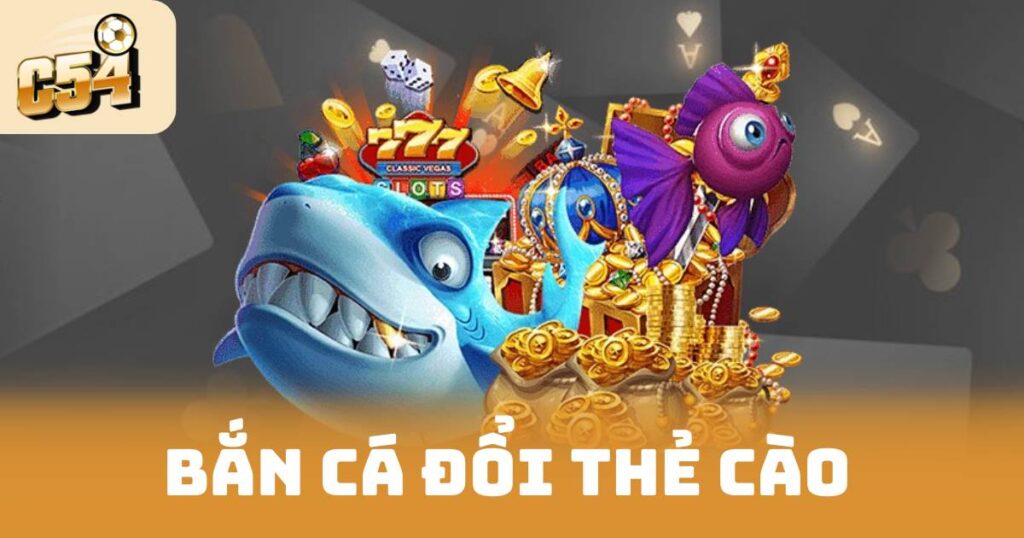 Bắn Cá Đổi Thẻ Cào