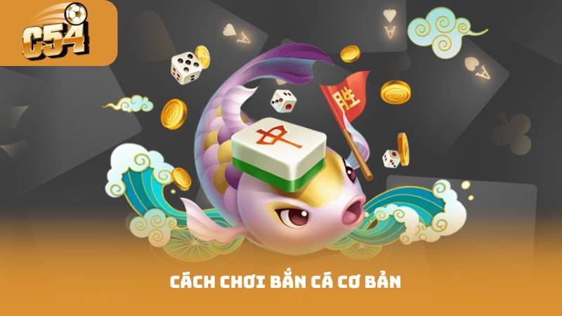 Cách chơi bắn cá cơ bản