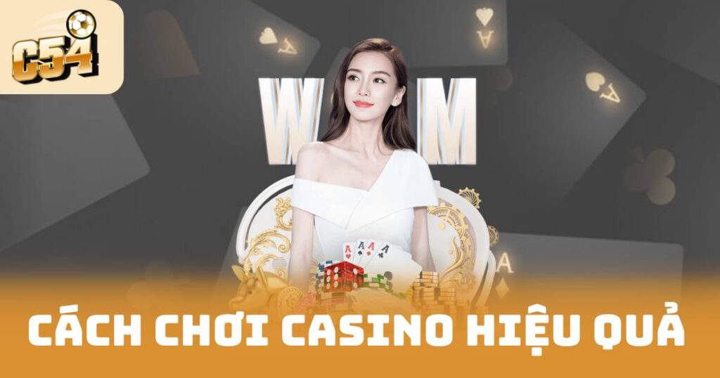 Cách Chơi Casino Hiệu Quả