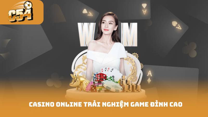 Casino Online trải nghiệm game đỉnh cao