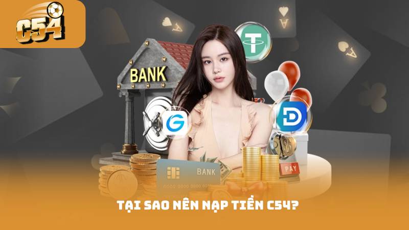 Tai sao nen nap tien c54