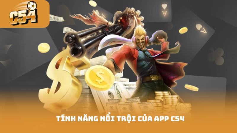 Tính năng nổi trội của app C54